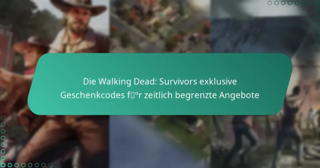 Die Walking Dead: Survivors exklusive Geschenkcodes für zeitlich begrenzte Angebote