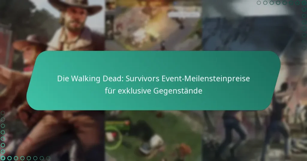Die Walking Dead: Survivors Event-Meilensteinpreise für exklusive Gegenstände