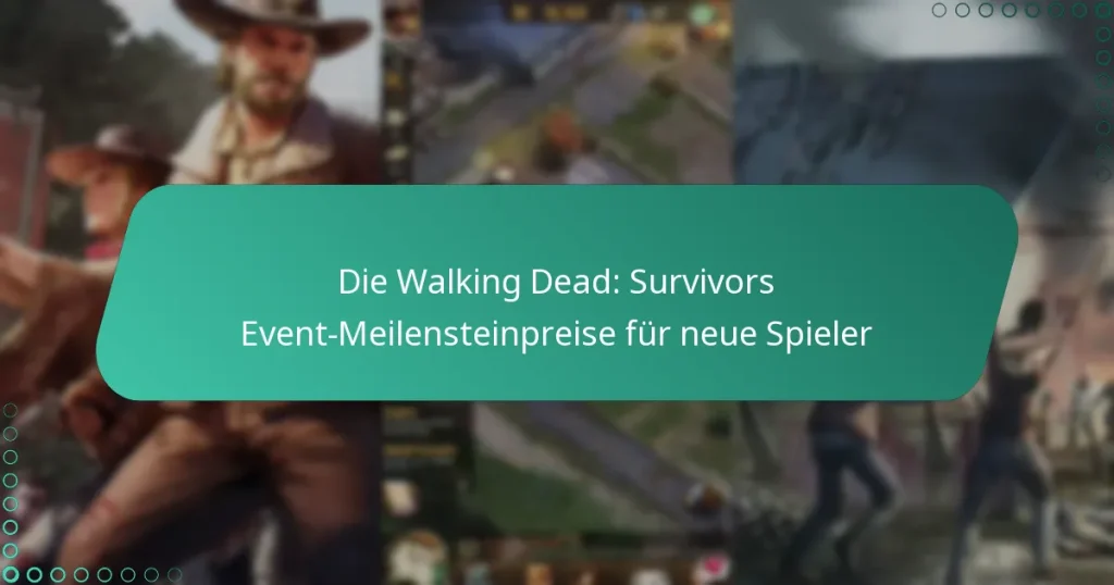Die Walking Dead: Survivors Event-Meilensteinpreise für neue Spieler