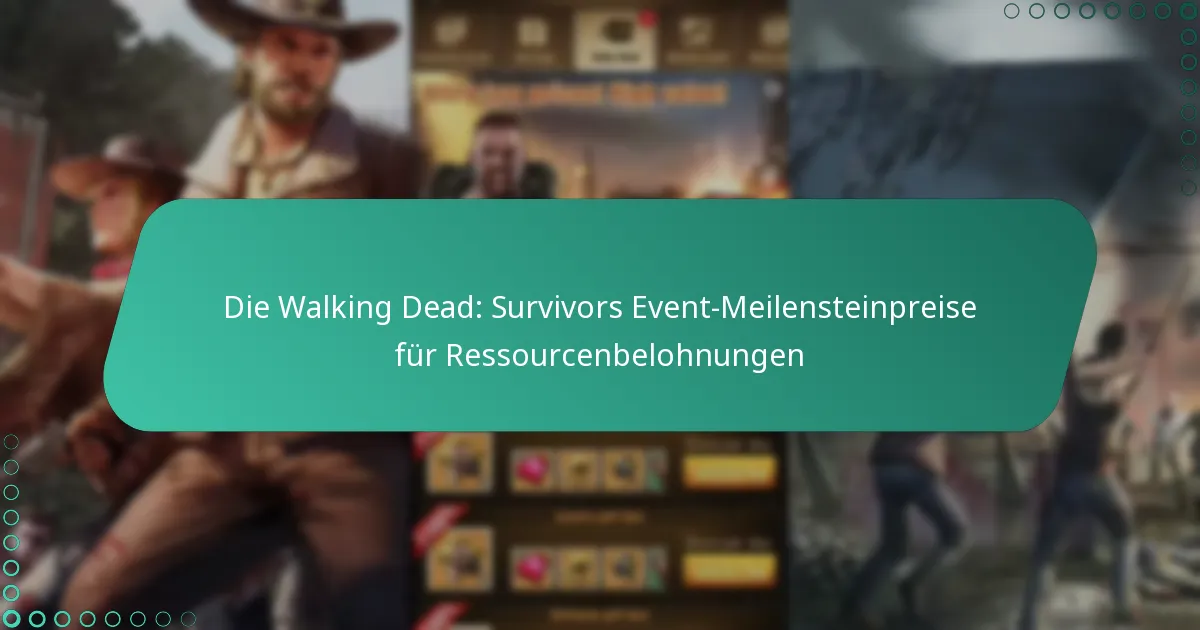 Die Walking Dead: Survivors Event-Meilensteinpreise für Ressourcenbelohnungen