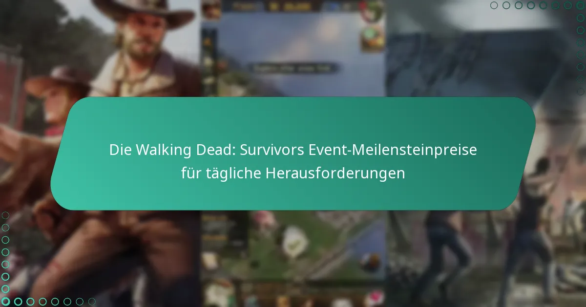 Die Walking Dead: Survivors Event-Meilensteinpreise für tägliche Herausforderungen