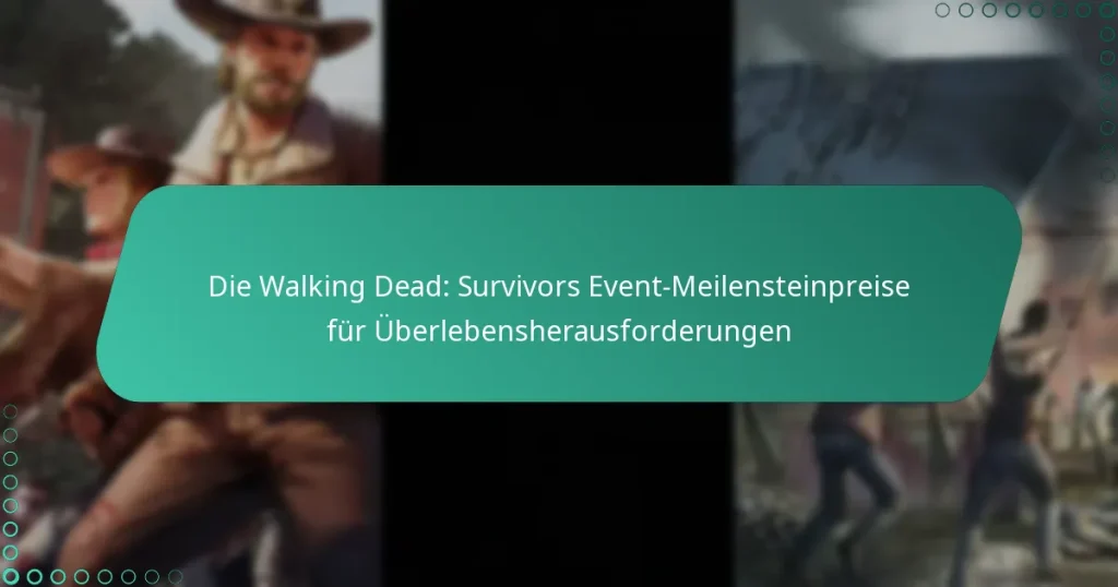 Die Walking Dead: Survivors Event-Meilensteinpreise für Überlebensherausforderungen