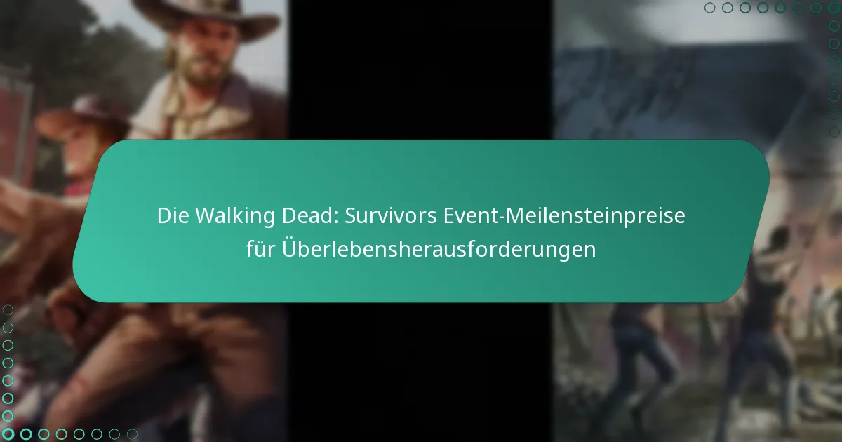 Die Walking Dead: Survivors Event-Meilensteinpreise für Überlebensherausforderungen