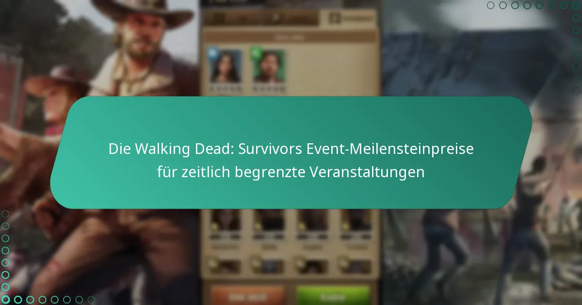 Die Walking Dead: Survivors Event-Meilensteinpreise für zeitlich begrenzte Veranstaltungen