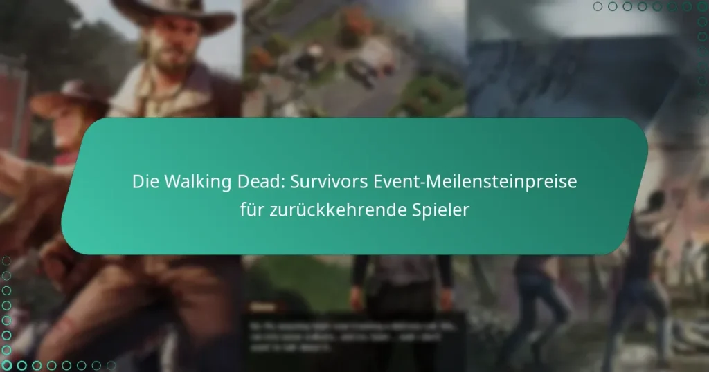 Die Walking Dead: Survivors Event-Meilensteinpreise für zurückkehrende Spieler