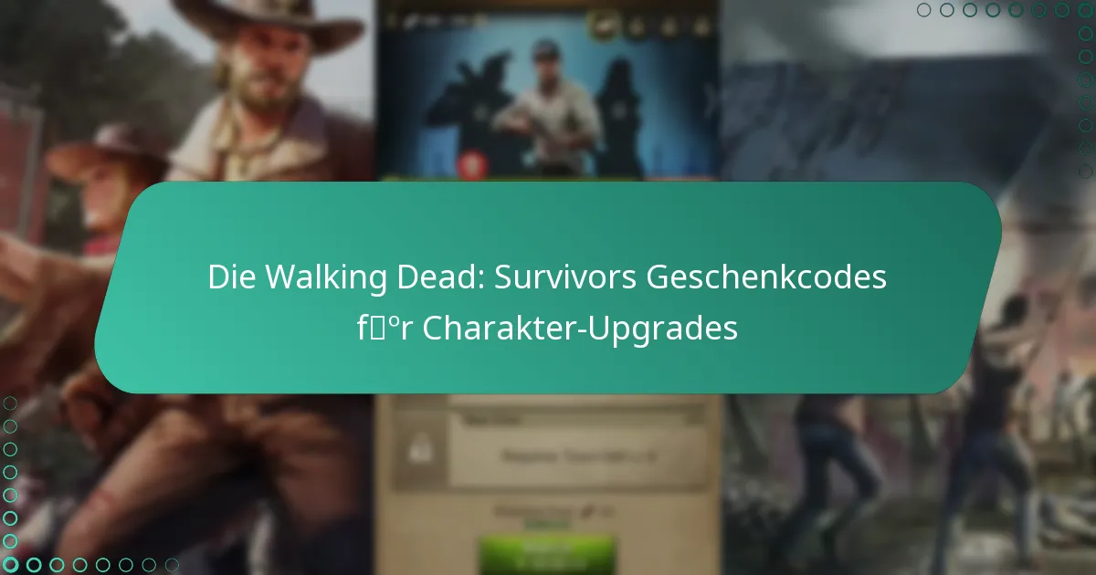 Die Walking Dead: Survivors Geschenkcodes für Charakter-Upgrades