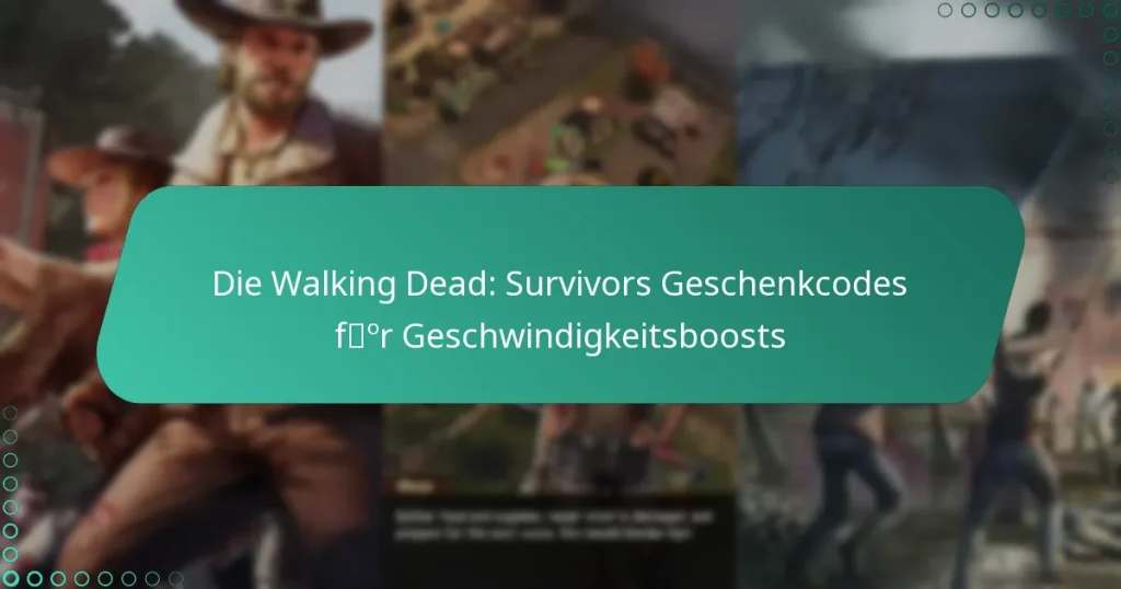 Die Walking Dead: Survivors Geschenkcodes für Geschwindigkeitsboosts