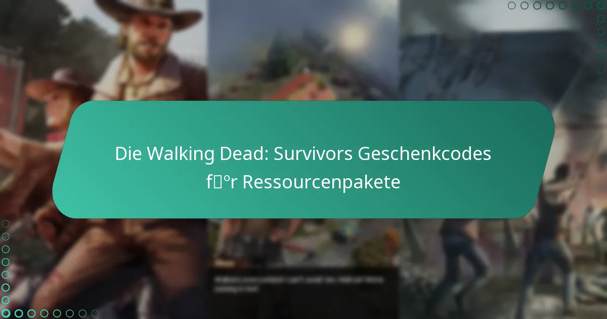 Die Walking Dead: Survivors Geschenkcodes für Ressourcenpakete