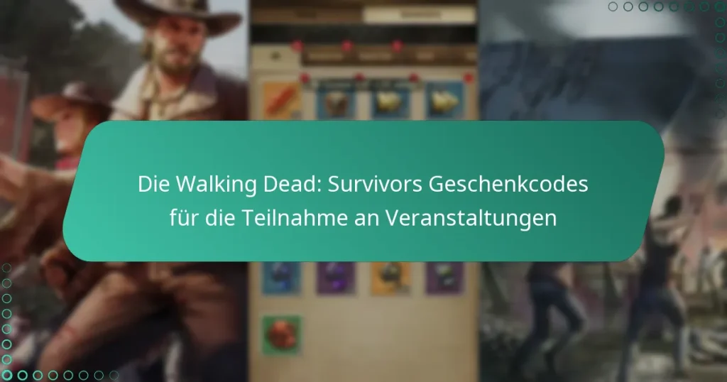 Die Walking Dead: Survivors Geschenkcodes für die Teilnahme an Veranstaltungen