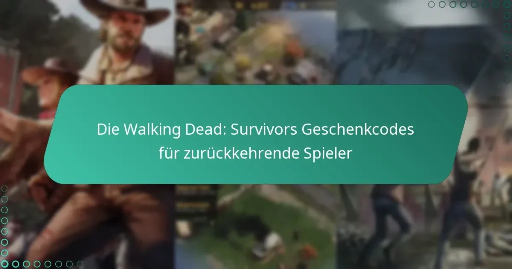 Die Walking Dead: Survivors Geschenkcodes für zurückkehrende Spieler