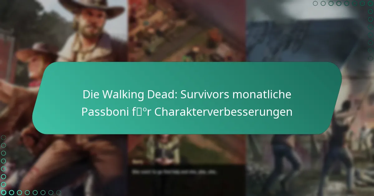 Die Walking Dead: Survivors monatliche Passboni für Charakterverbesserungen