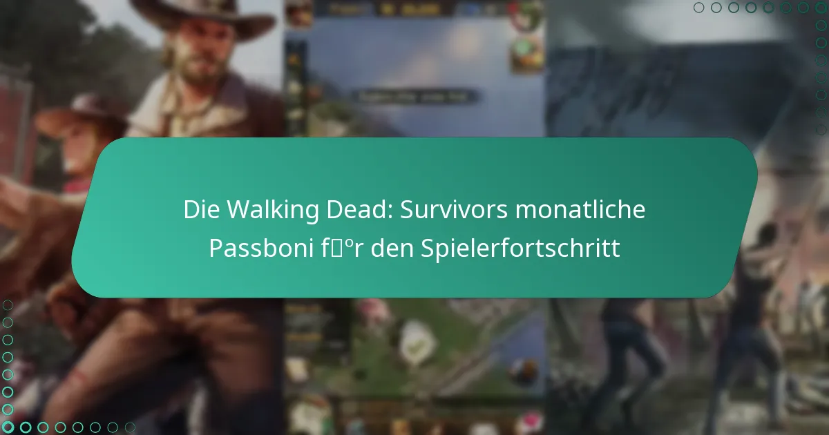 Die Walking Dead: Survivors monatliche Passboni für den Spielerfortschritt