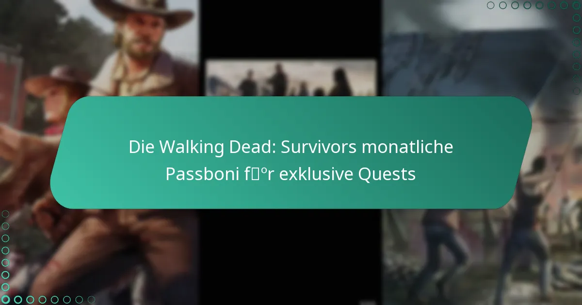 Die Walking Dead: Survivors monatliche Passboni für exklusive Quests