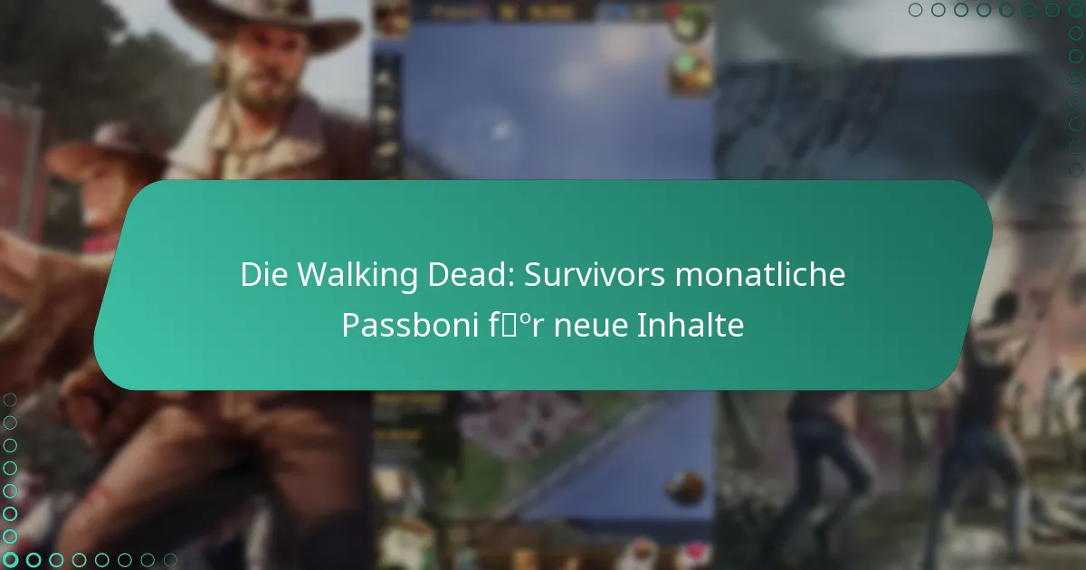 Die Walking Dead: Survivors monatliche Passboni für neue Inhalte