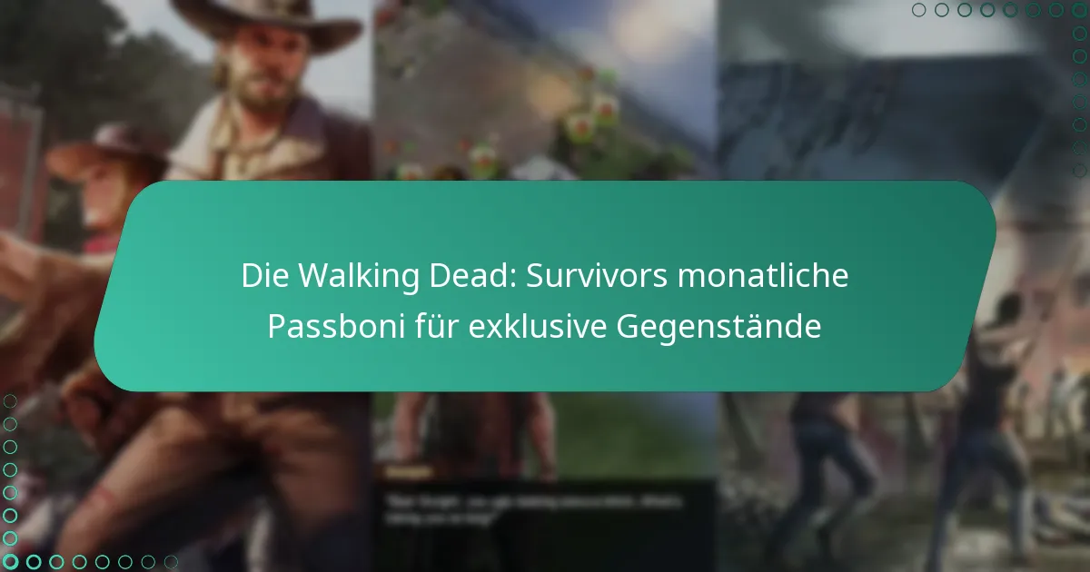Die Walking Dead: Survivors monatliche Passboni für exklusive Gegenstände