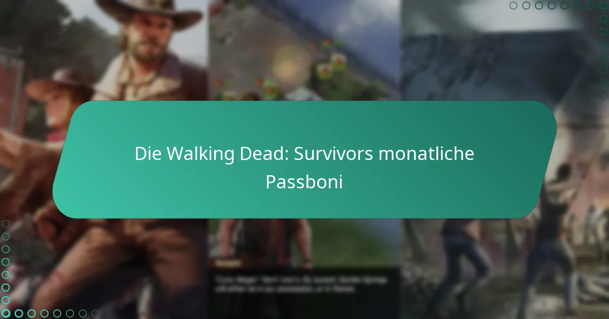 Die Walking Dead: Survivors monatliche Passboni
