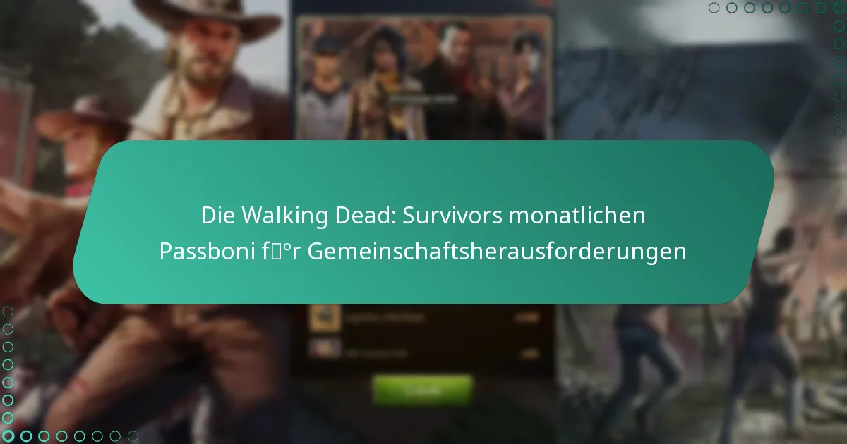 Die Walking Dead: Survivors monatlichen Passboni für Gemeinschaftsherausforderungen