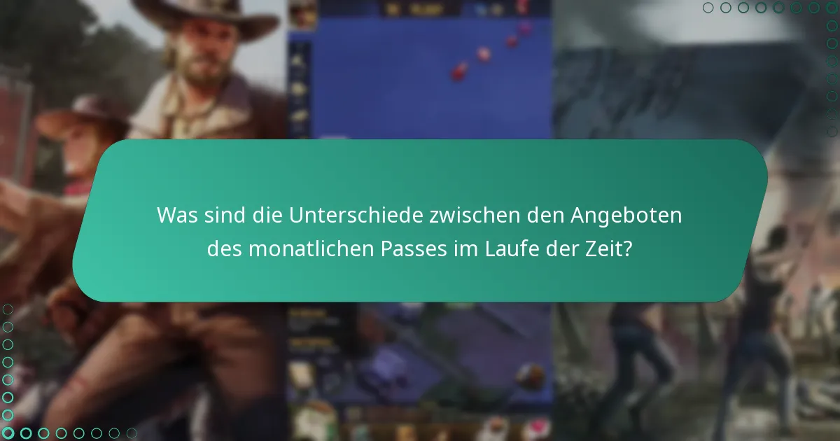 Welche neuen Inhalte sind im monatlichen Pass enthalten?