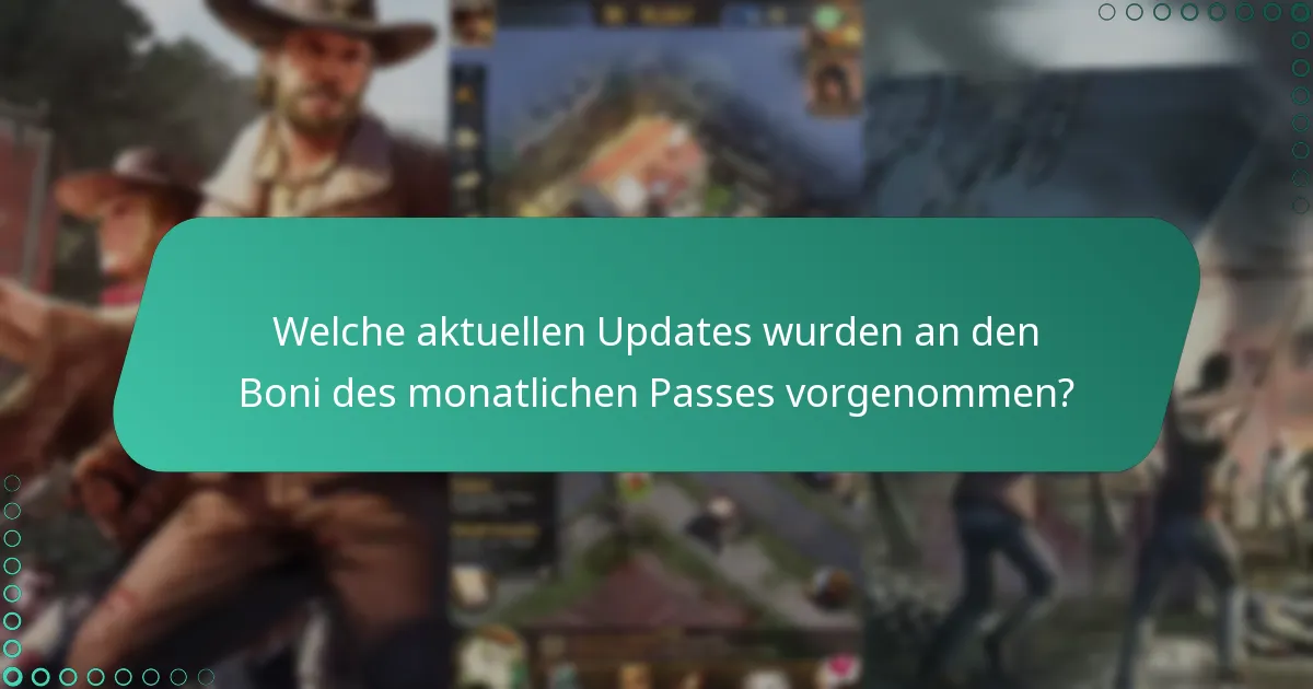 Welche aktuellen Updates wurden an den Boni des monatlichen Passes vorgenommen?