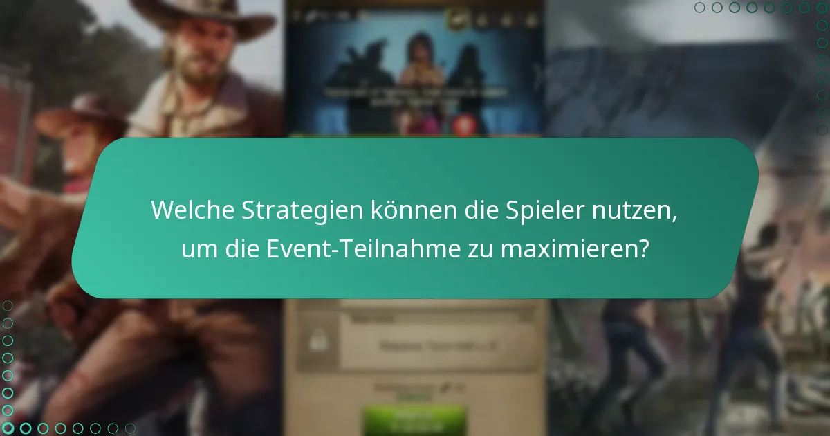 Welche Strategien können die Spieler nutzen, um die Event-Teilnahme zu maximieren?